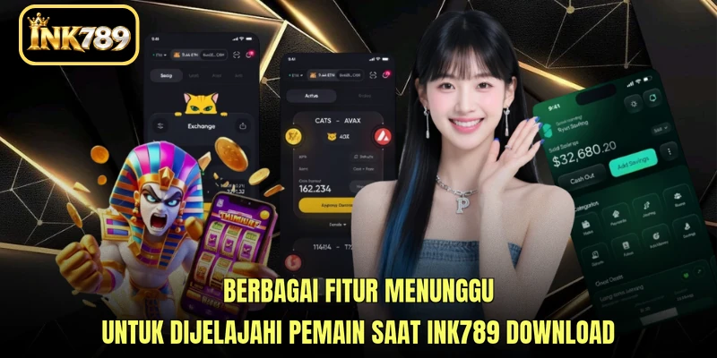 Berbagai fitur menunggu untuk dijelajahi pemain saat INK789 Download