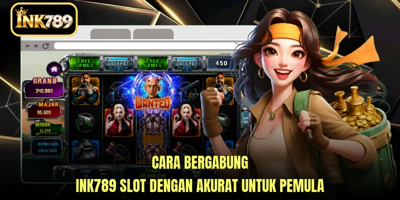 Cara bergabung INK789 Slot dengan akurat untuk pemula