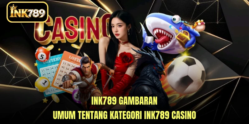 INK789 gambaran umum tentang kategori INK789 Casino